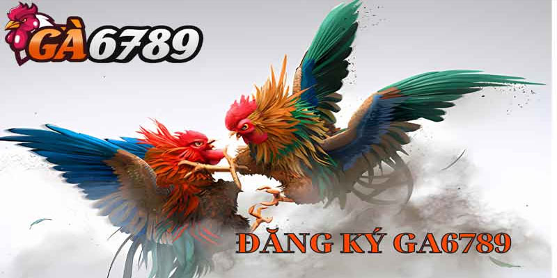 Tại Sao Nên Đăng Ký Ga6789