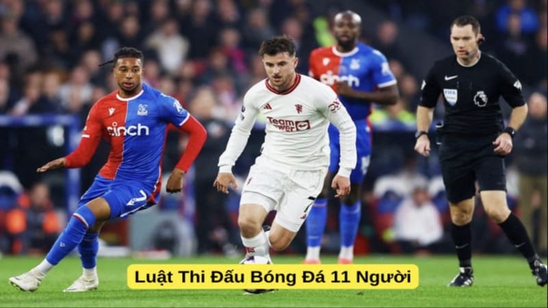 Tổng quan về luật bóng đá 11 người